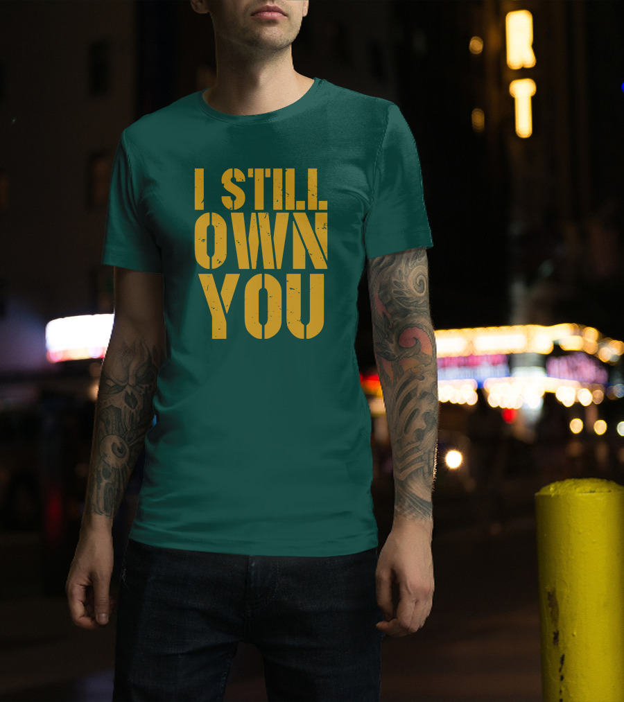 I Still Own You Eric Hubbs Green Bay Packers Football Rivalry T-Shirt