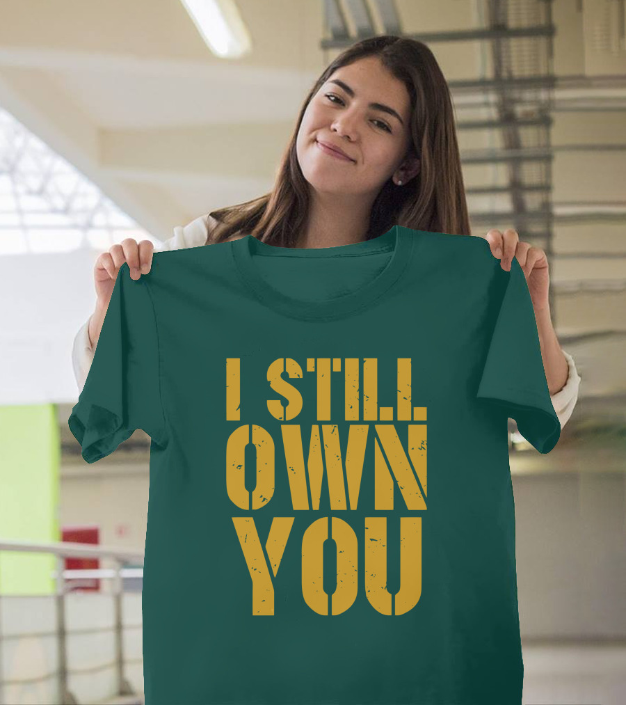 I Still Own You Eric Hubbs Green Bay Packers Football Rivalry T-Shirt