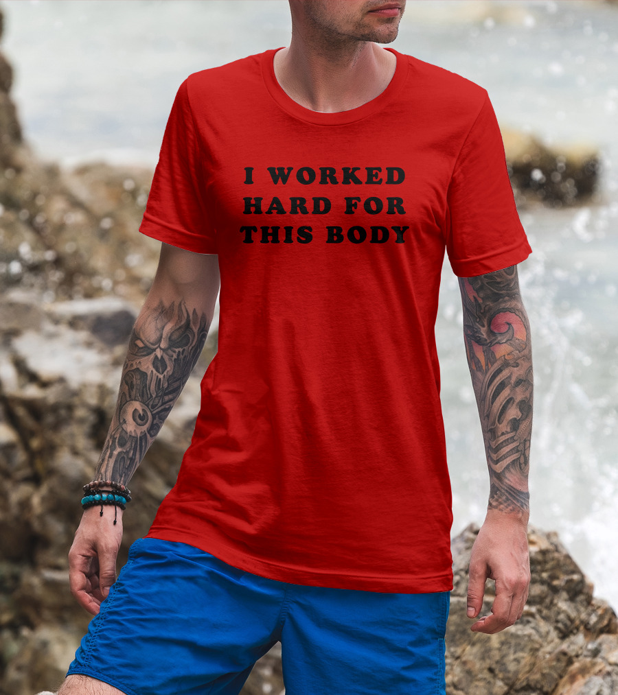 Super 70s Sports I Worked Hard For This Body Fitness Motivational T-Shirt