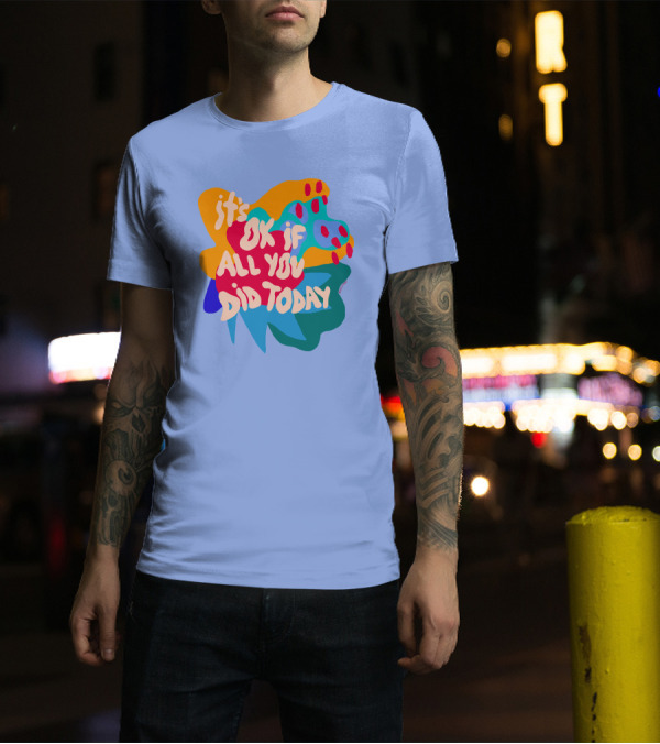 Soleoado Leȯ It's Ok If All You Did Today Colorful Abstract Text T-Shirt