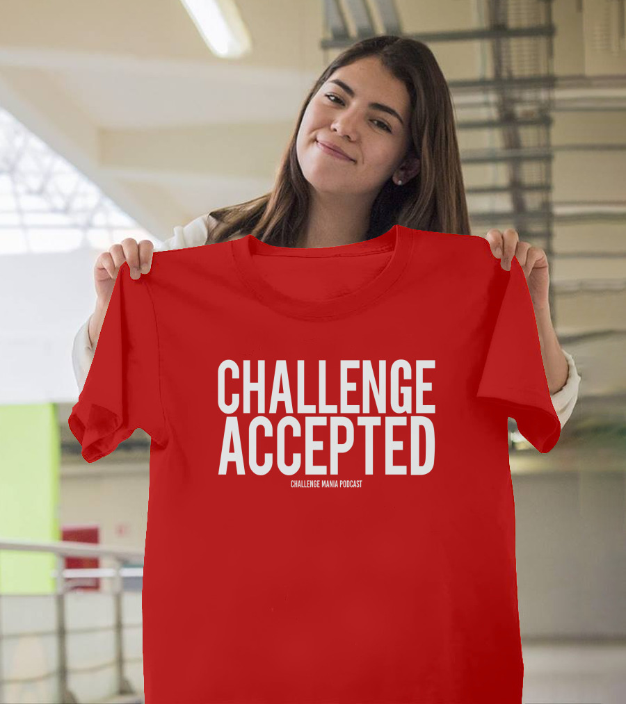 Challenge Mania Shop Podcast Scott Yager Challenge Accepted T-Shirt