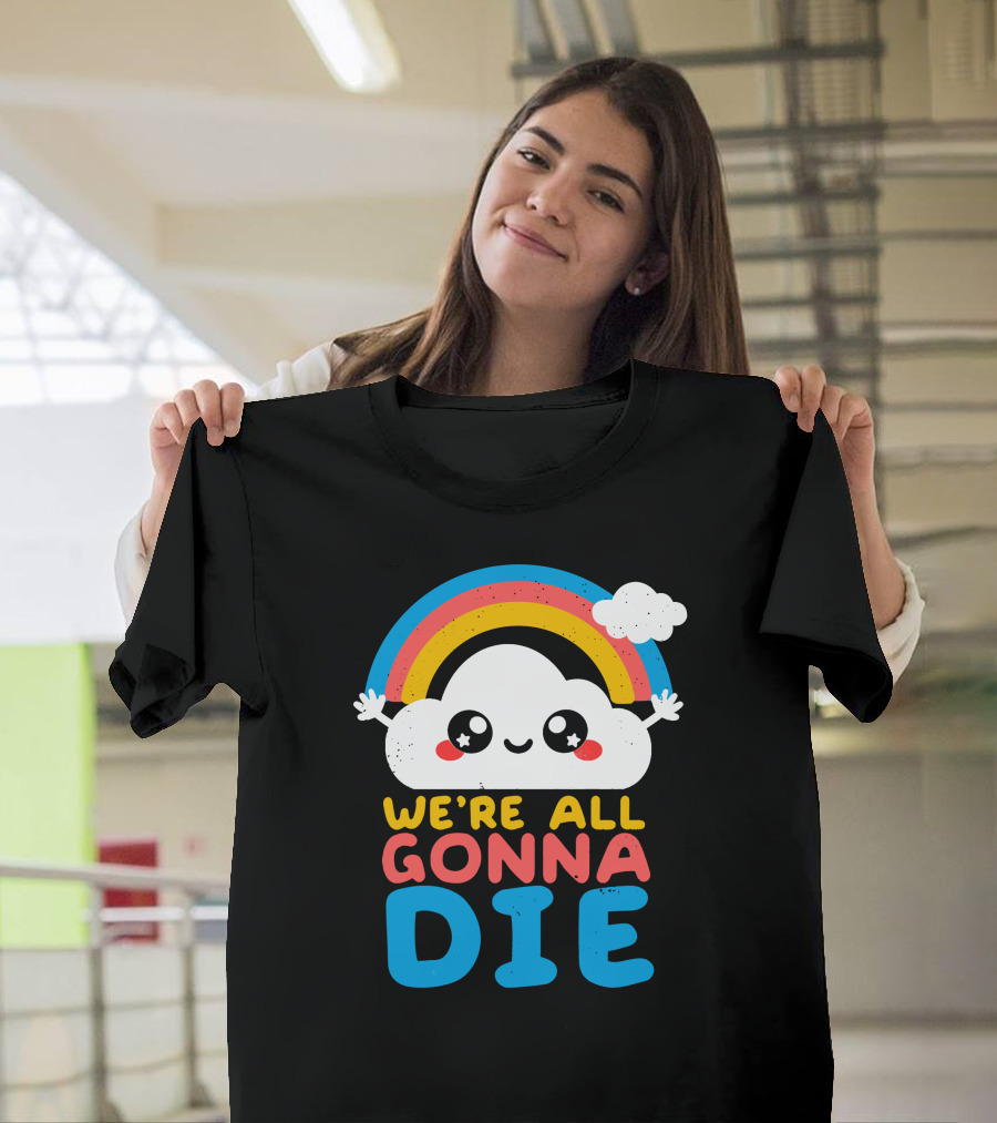 Qwertee Shop Cute Cloud We're All Gonna Die By Nemi Makeit Séverine Erhel Rainbow T-Shirt