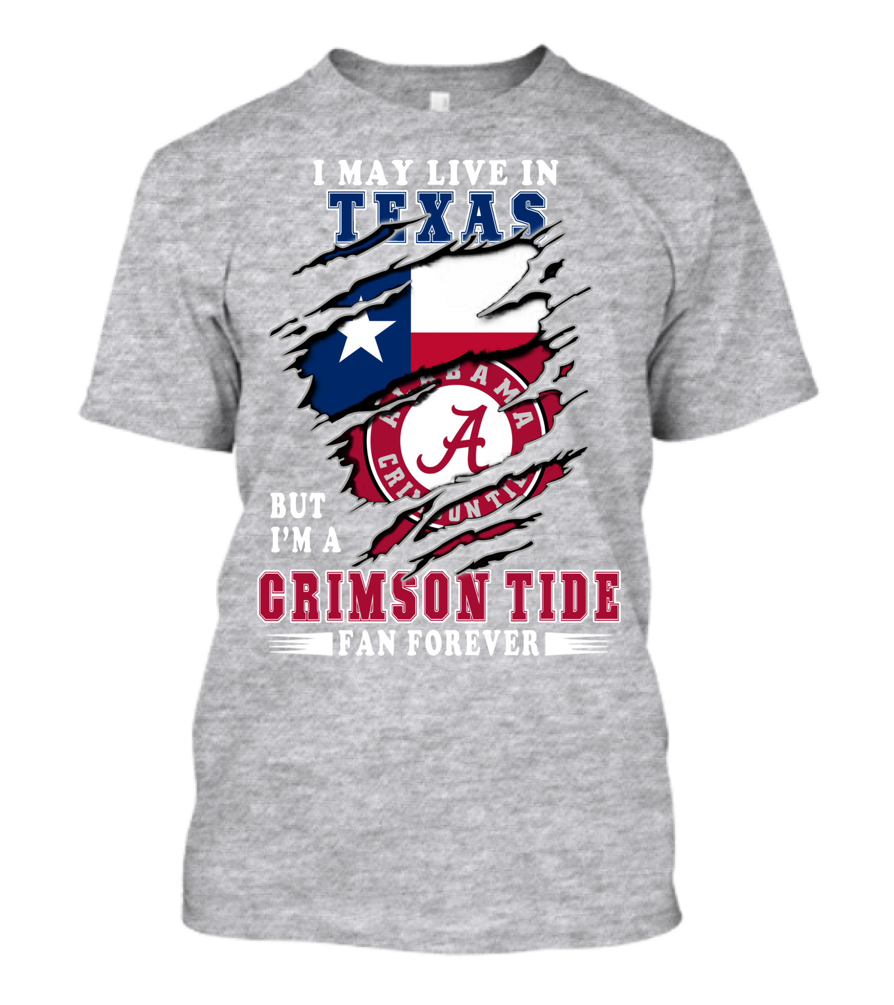 I May Live In Texas But I'm A Crimson Tide Fan Forever Alabama Texas T-Shirt