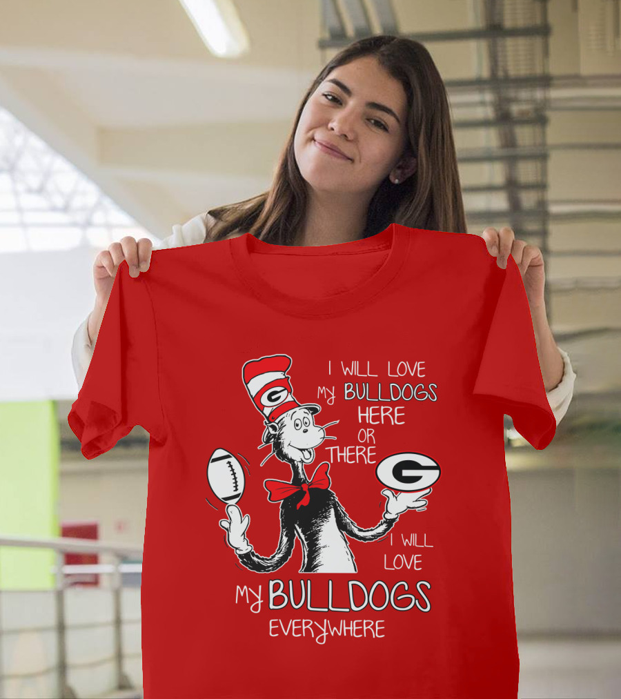 I Will Love My Bulldogs Here Or There Everywhere T-Shirt