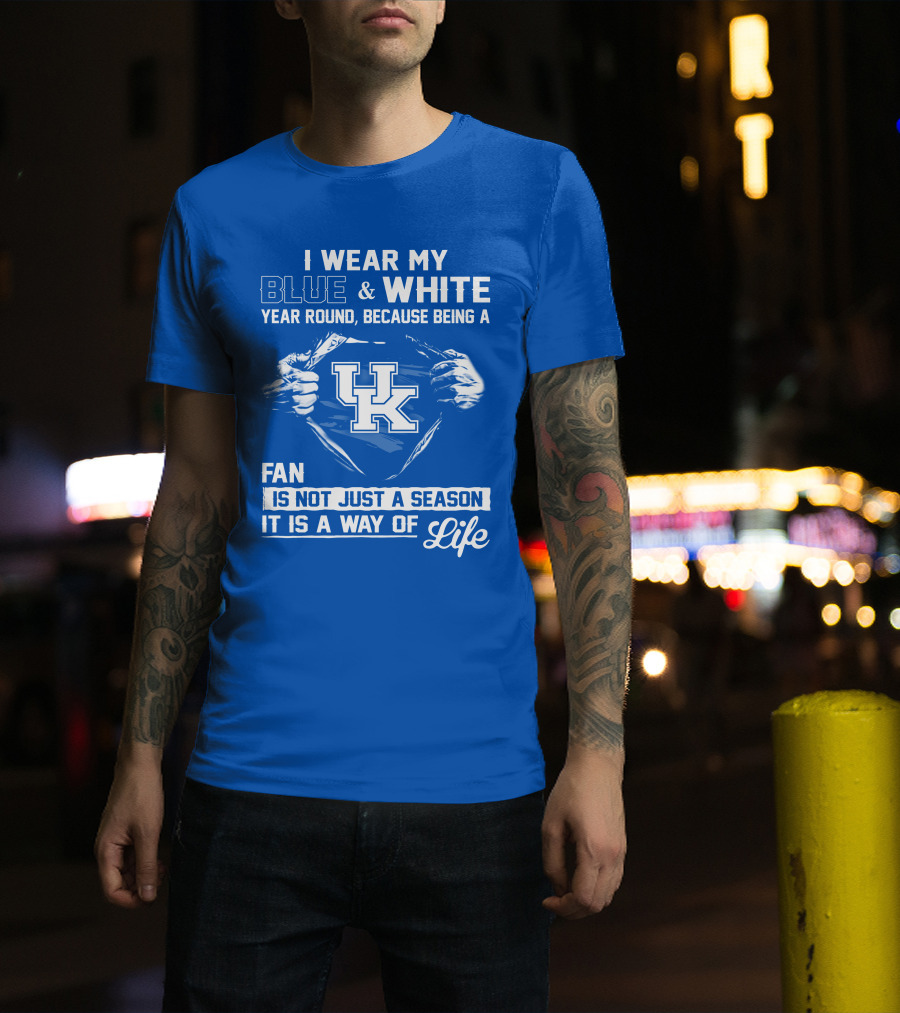 I Wear My Blue & White Year Round Because Being A Uk Fan Is Not Just A Season It Is A Way Of Life T-Shirt