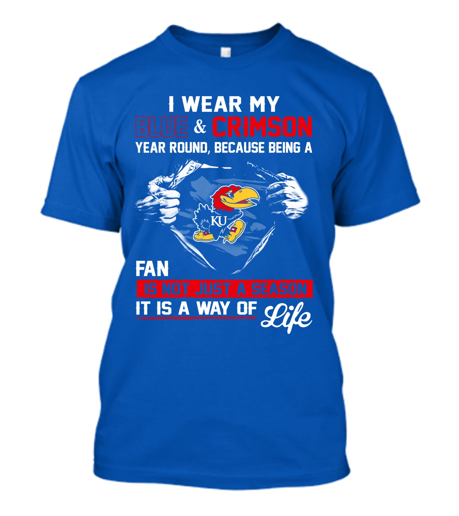 I Wear My Blue & Crimson Year Round Because Being A Ku Fan Is Not Just A Season It Is A Way Of Life T-Shirt