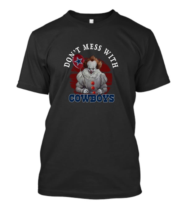 Don't Mess With Cowboys Pennywise IT Dallas Football T-Shirt