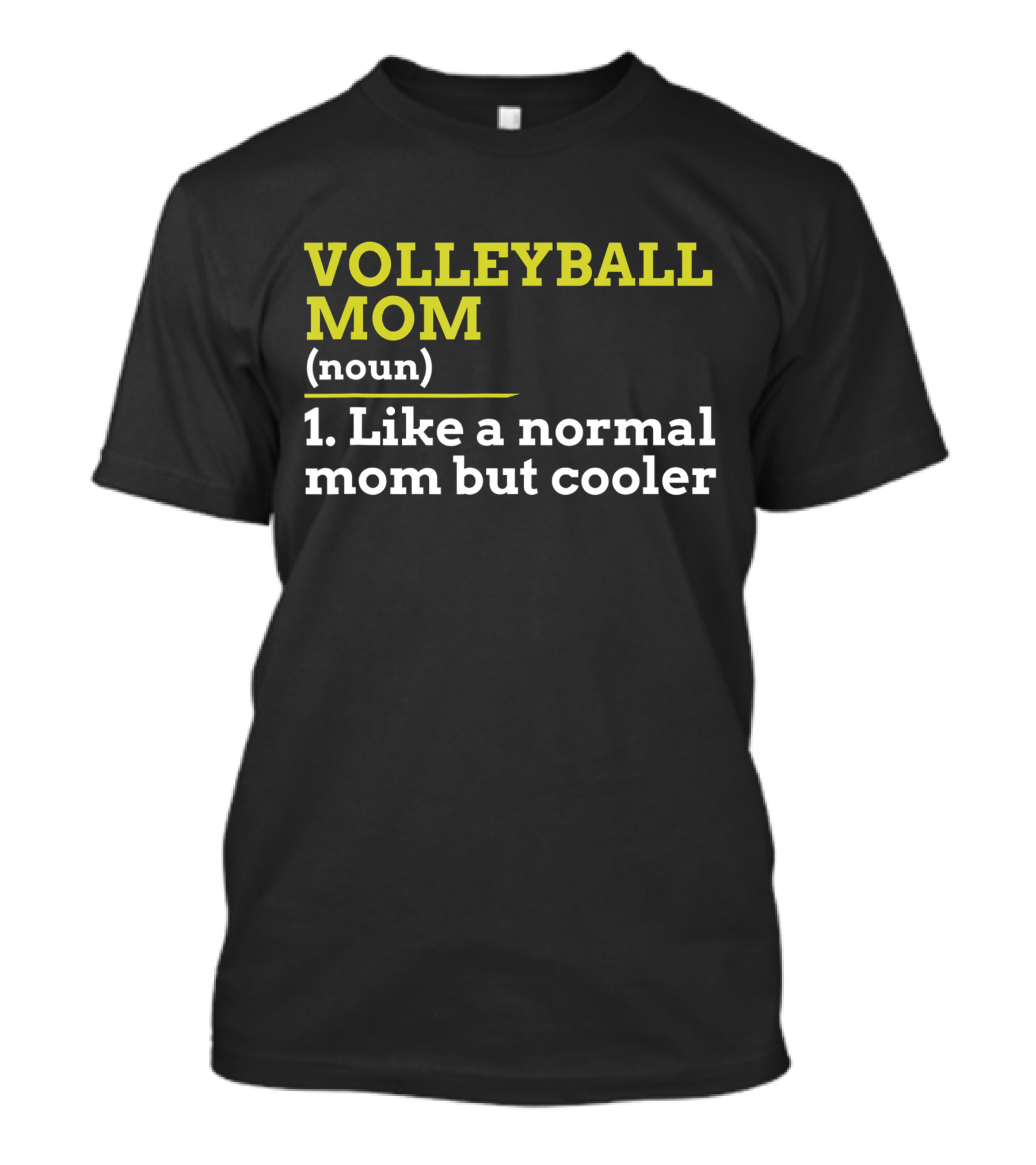 Volleyball Mom Noun 1 Like A Normal Mom But Cooler T-Shirt