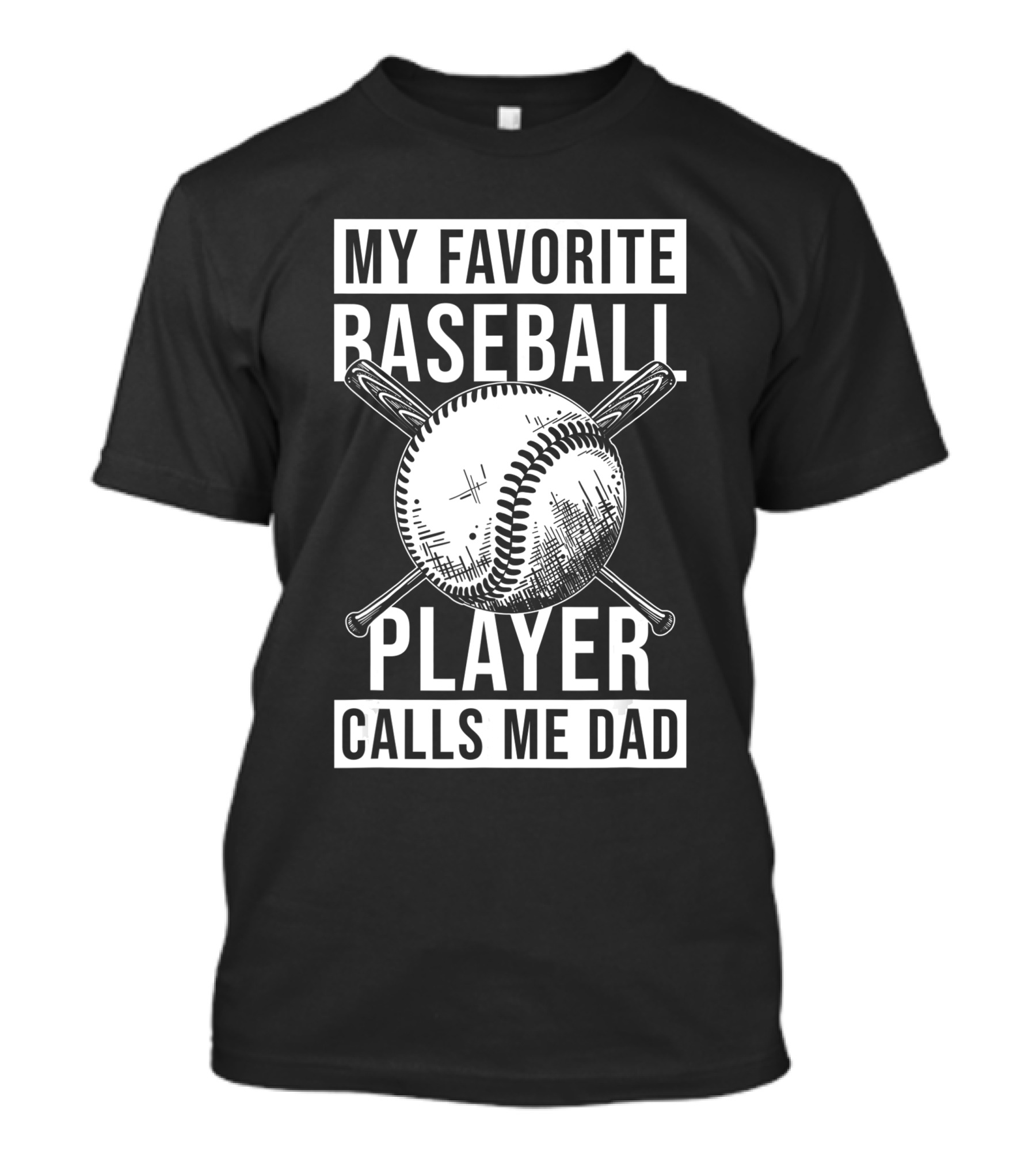 My Favorite Baseball Player Calls Me Dad Baseball Crossed Bats And Ball T-Shirt