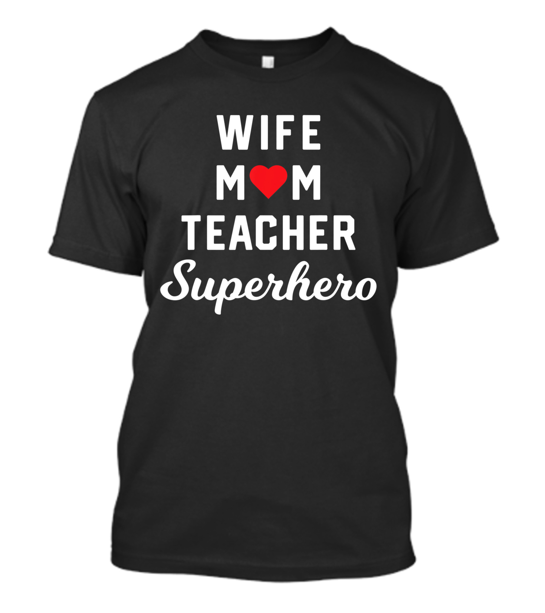 Wife Mom Teacher Heart Superhero T-Shirt