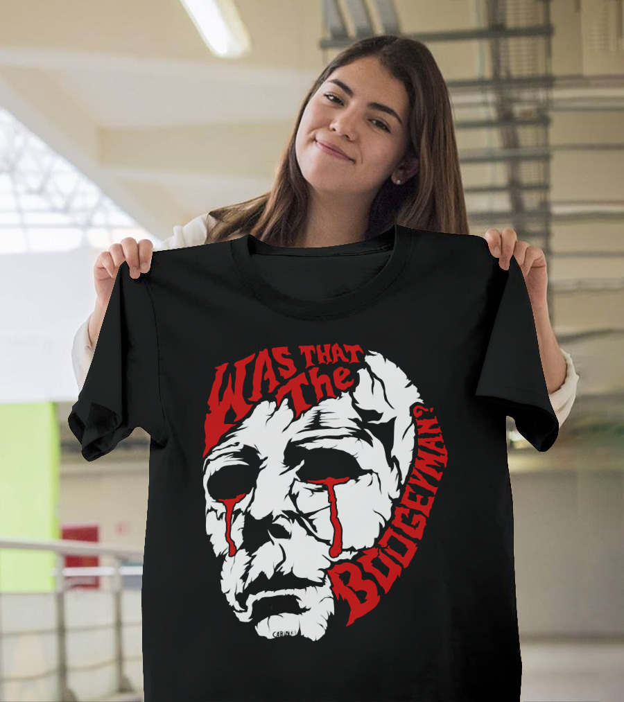 Was That The Boogeyman Michael Myers Mask T-Shirt
