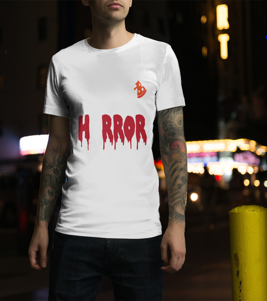 I Want Pizza And H Pizza Rror Movies T-Shirt
