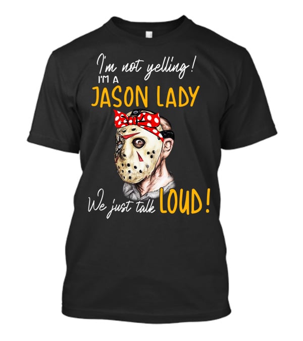 I'm Not Yelling I'm A Jason Lady We Just Talk Loud T-Shirt
