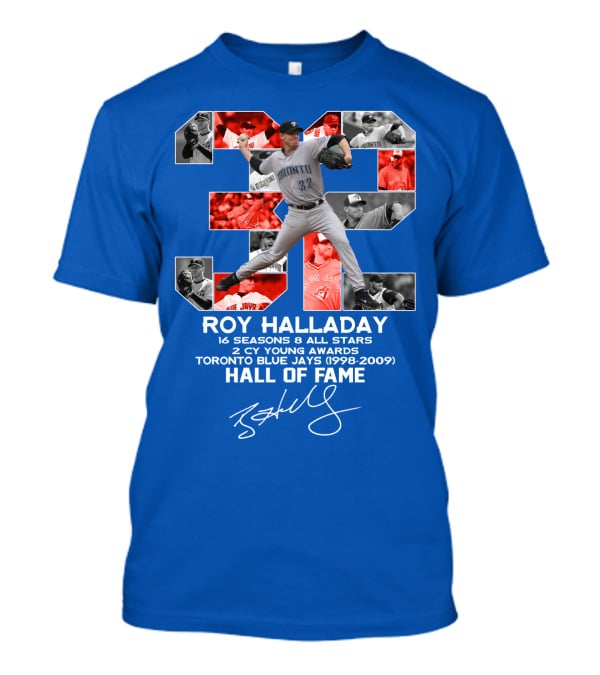 Roy Halladay 32 Toronto Blue Jays Hall Of Fame 16 Seasons 8 All Stars 2 Cy Young Awards T-Shirt