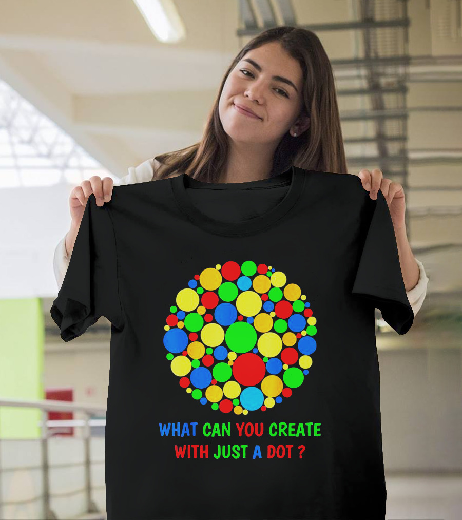International Dot Day Ideas What Can You Create With Just a Dot T-Shirt
