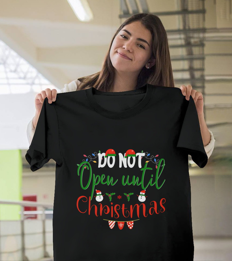 Do Not Open Until Christmas Santa Hats Snowmen Holly Lights T-Shirt