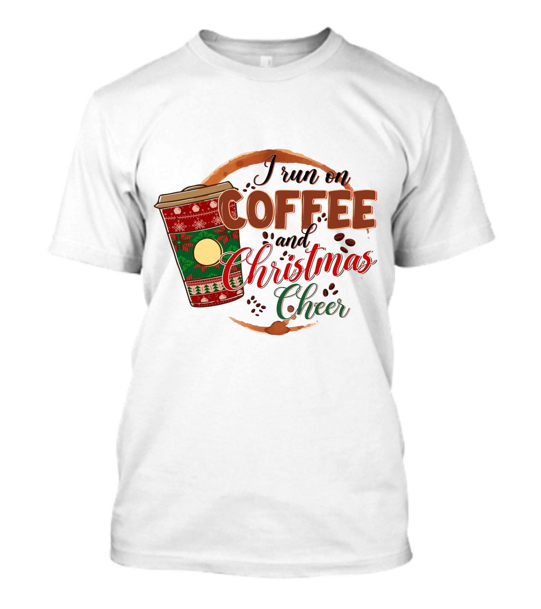 I Run On Coffee And Christmas Cheer Festive Holiday Coffee Cup T-Shirt