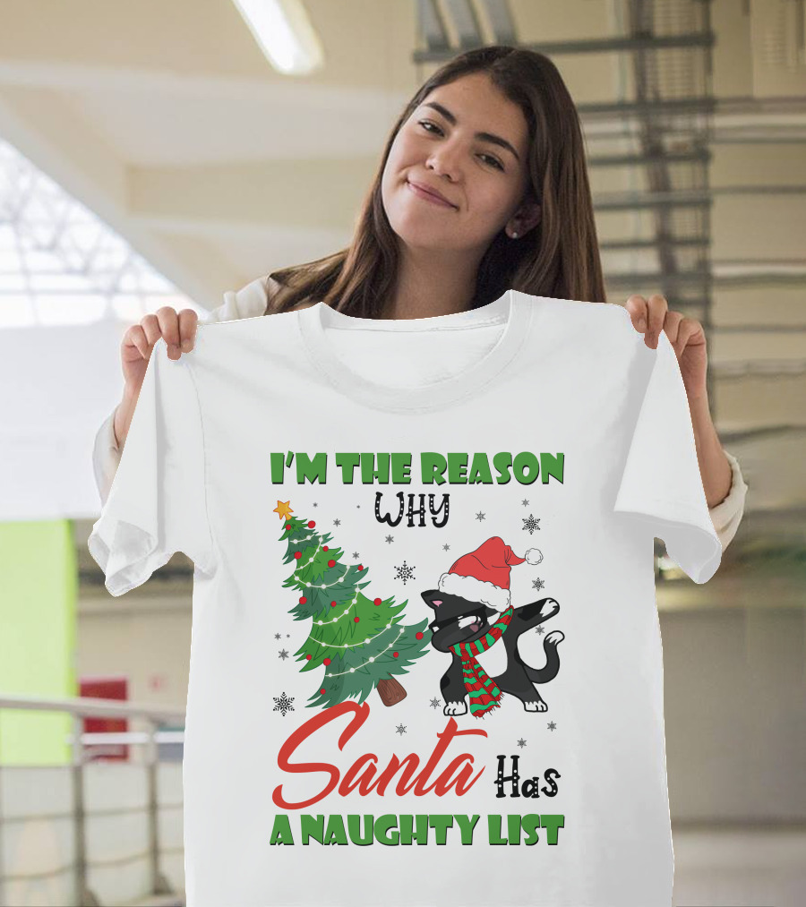 I'M The Reason Why Santa Has A Naughty List T-Shirt