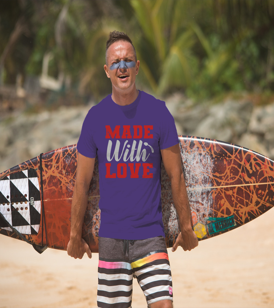 MADE With LOVE T-Shirt