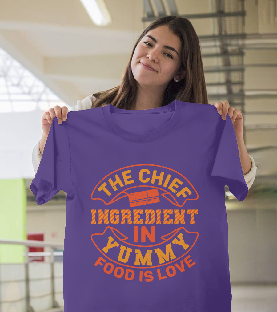 The Chief Ingredient in Yummy Food is Love T-Shirt