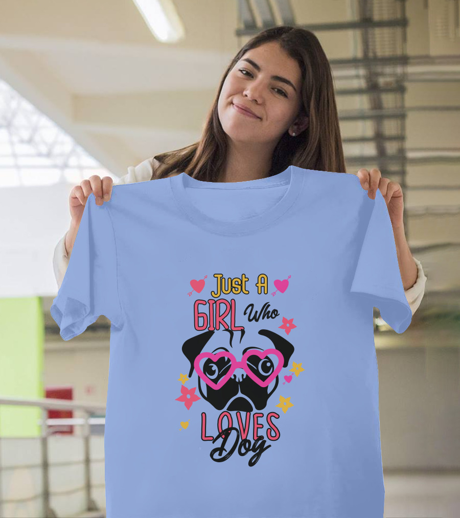 Just A Girl Who Loves Dog Heart Glasses Pug Cute Flowers T-Shirt