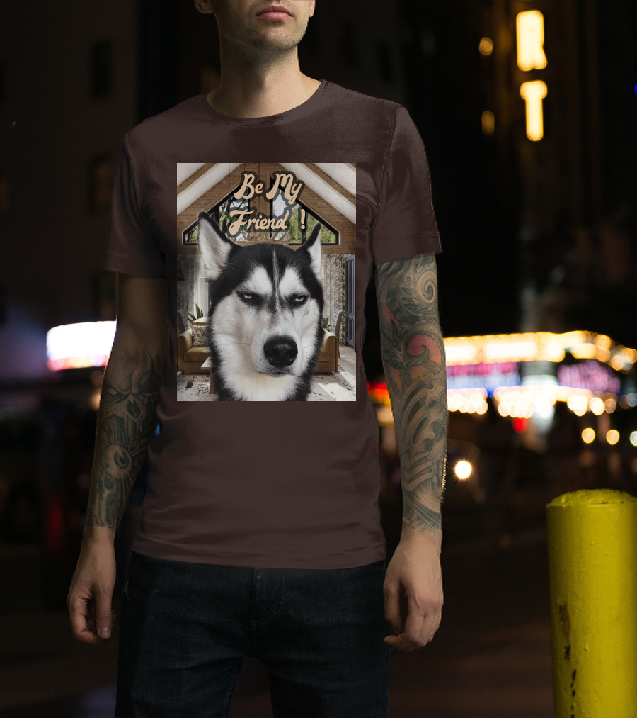 Be My Friend Husky Interior T-Shirt