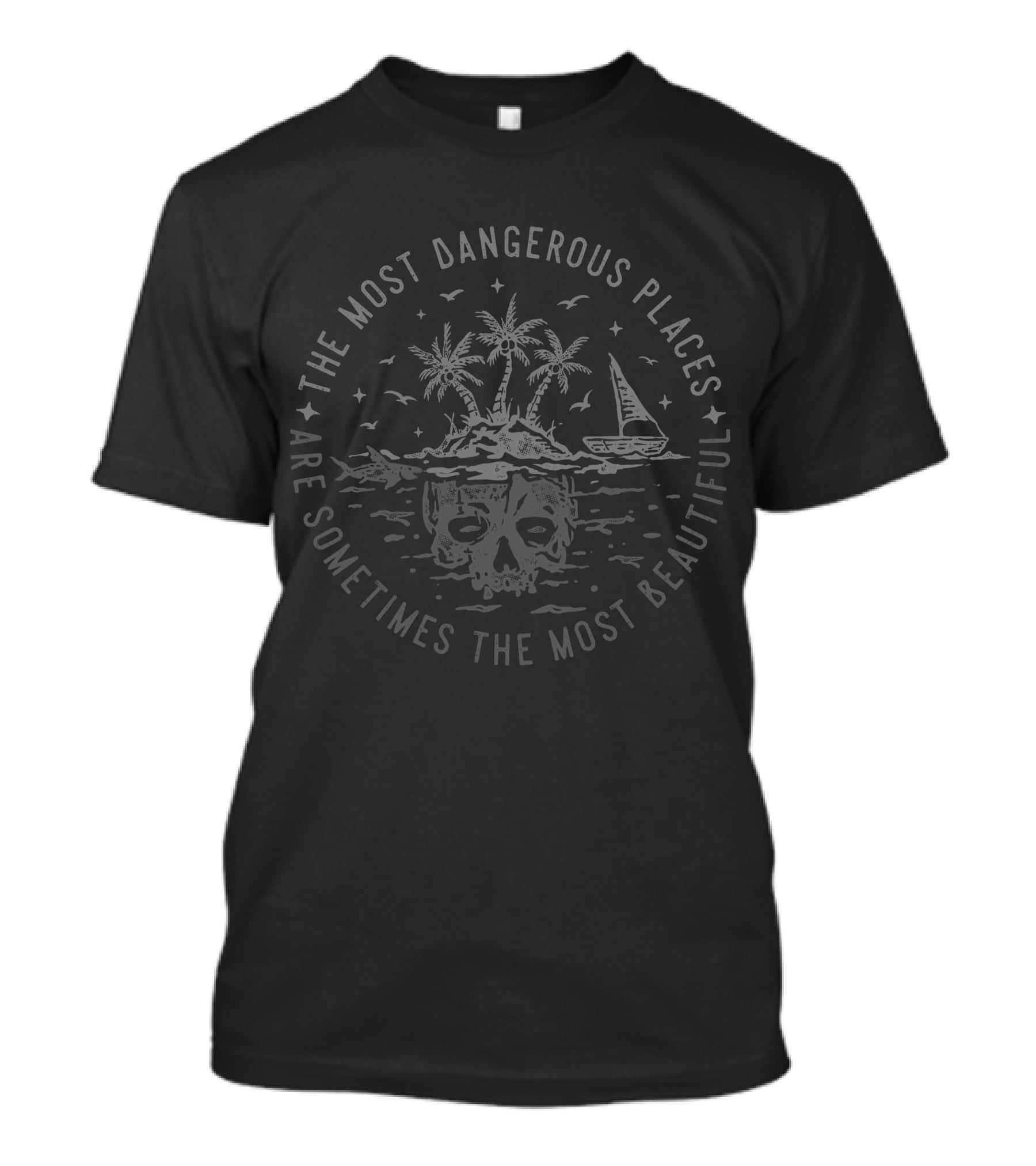 The Most Dangerous Places Are Sometimes The Most Beautiful Skull Island T-Shirt