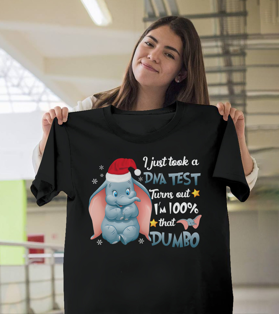 I Just Took A Dna Test Turns Out I'm 100% That Dumbo T-Shirt