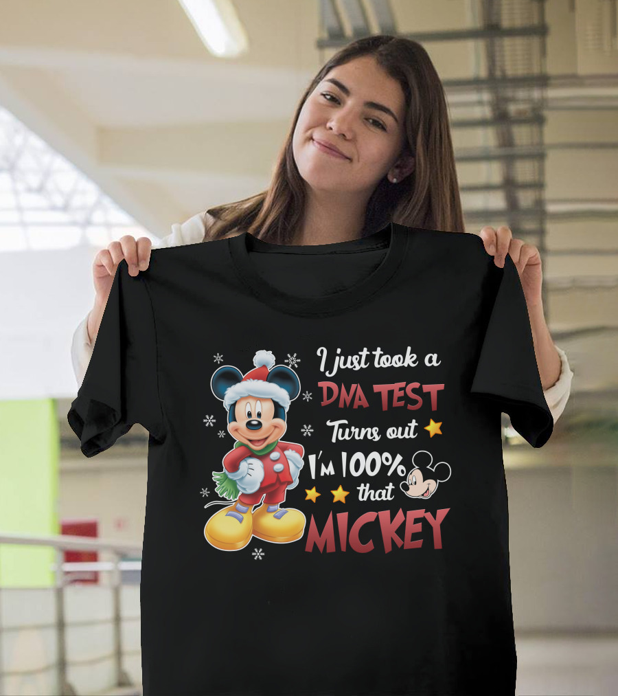 I Just Took A Dna Test Turns Out I'm 100 Percent That Mickey T-Shirt