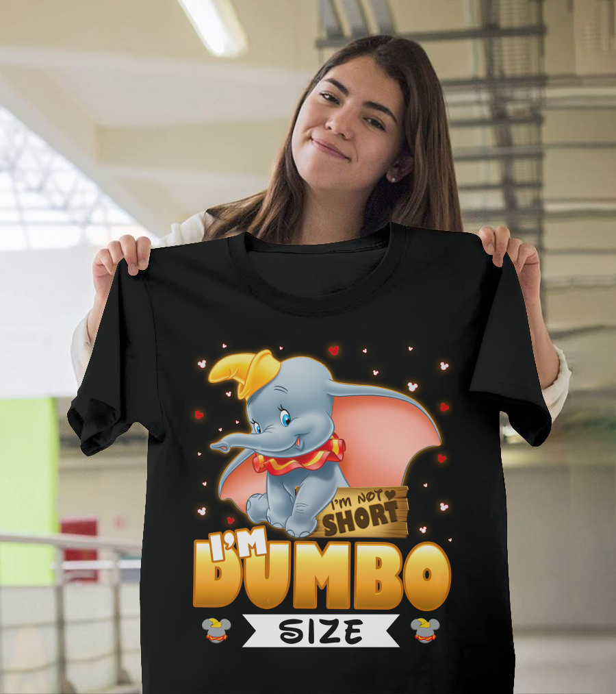 I'm Dumbo Size I'm Not Short T-Shirt