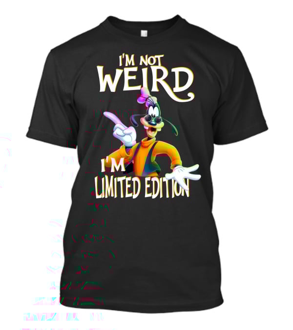 I'm Not Weird I'm Goofy T-Shirt