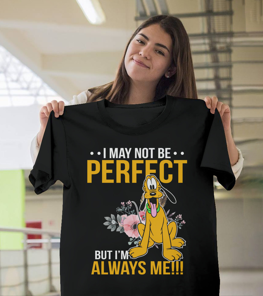 I May Not Be Perfect But I'm Always Me Pluto T-Shirt