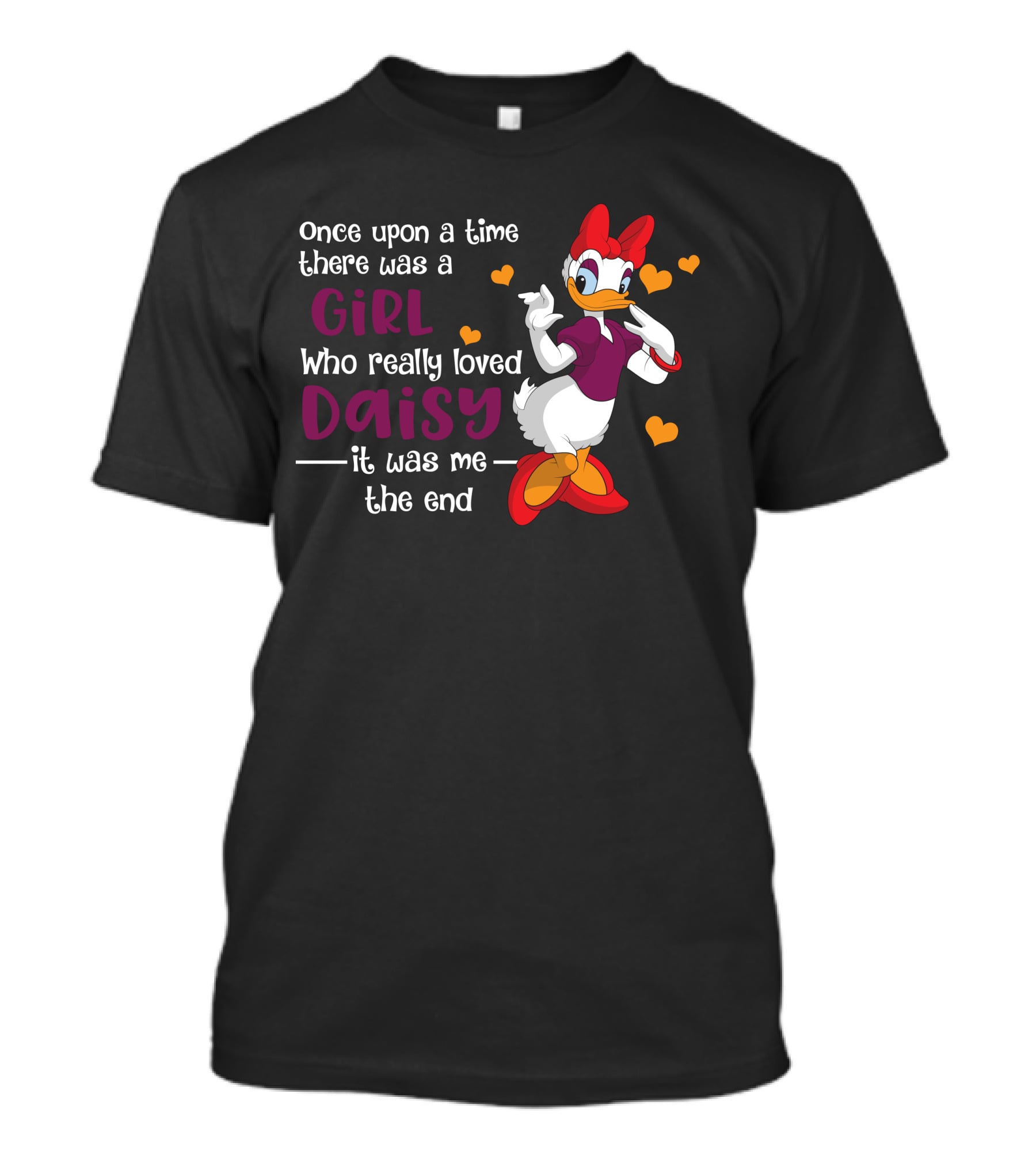 Once Upon A Time There Was A Girl Who Really Loved Daisy It Was Me The End T-Shirt
