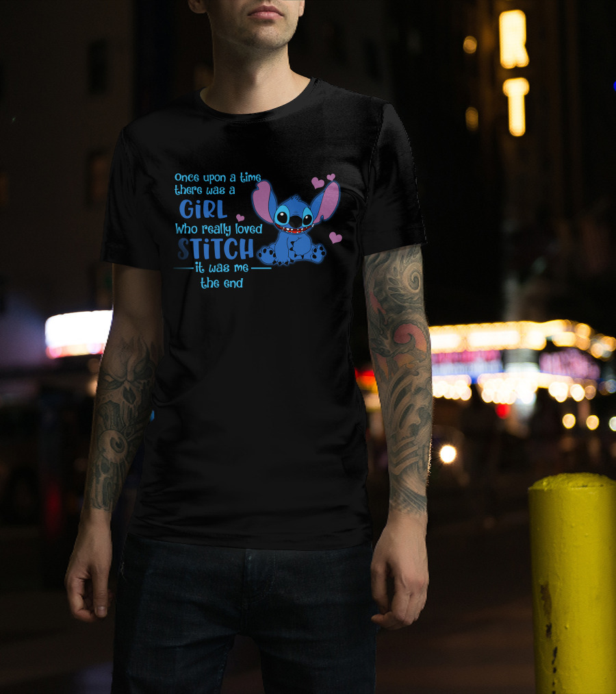 Once Upon A Time There Was A Girl Who Really Loved Stitch It Was Me The End T-Shirt