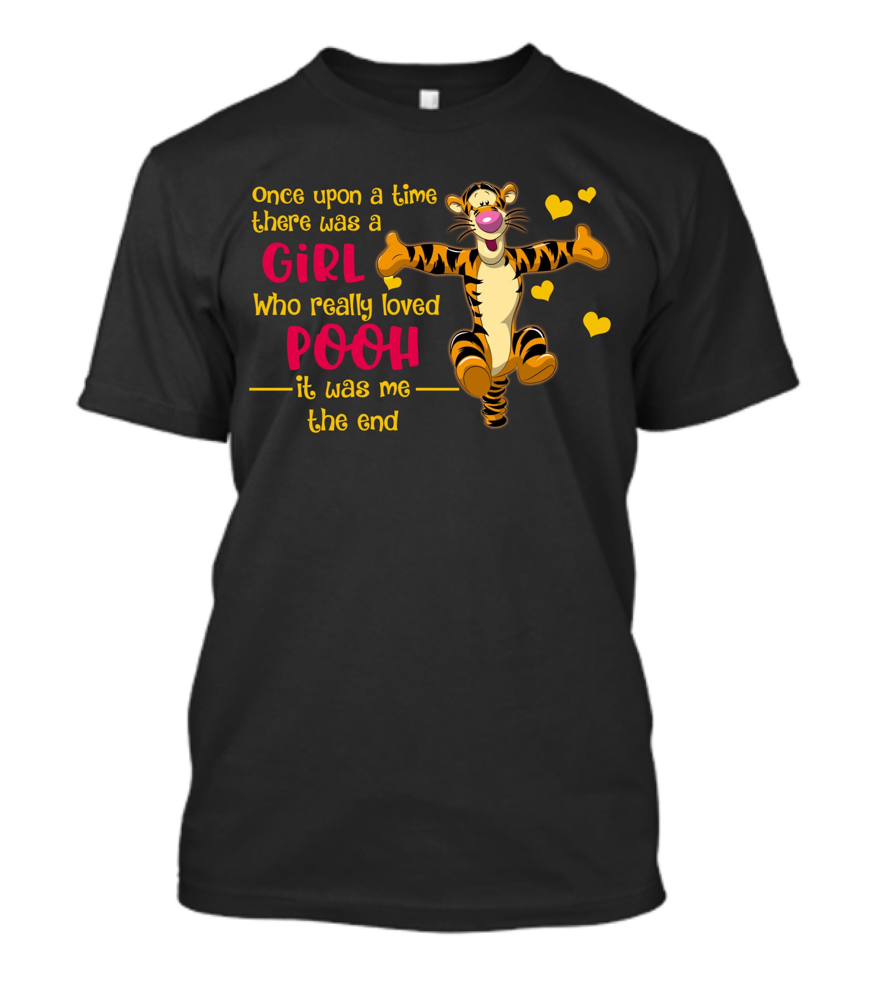 Once Upon A Time There Was A Girl Who Really Loved Pooh It Was Me The End Tigger T-Shirt