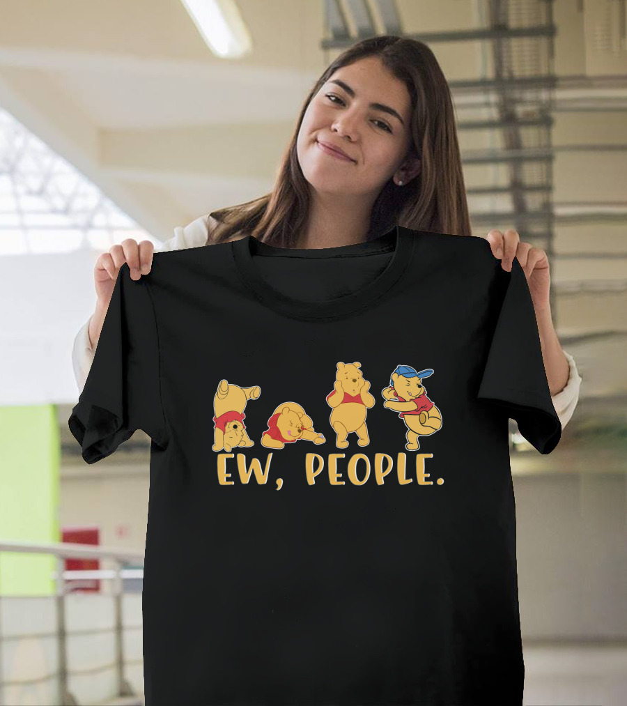 Ew People Pooh Bear Series Of Avoidance Reactions T-Shirt