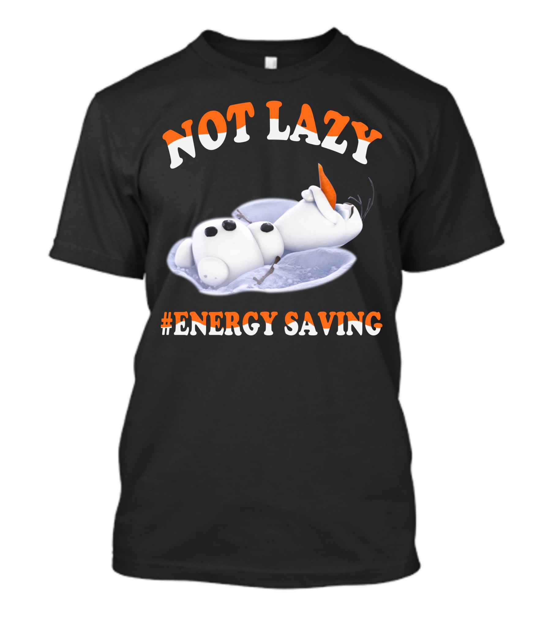 Olaf Not Lazy #Energy Saving T-Shirt