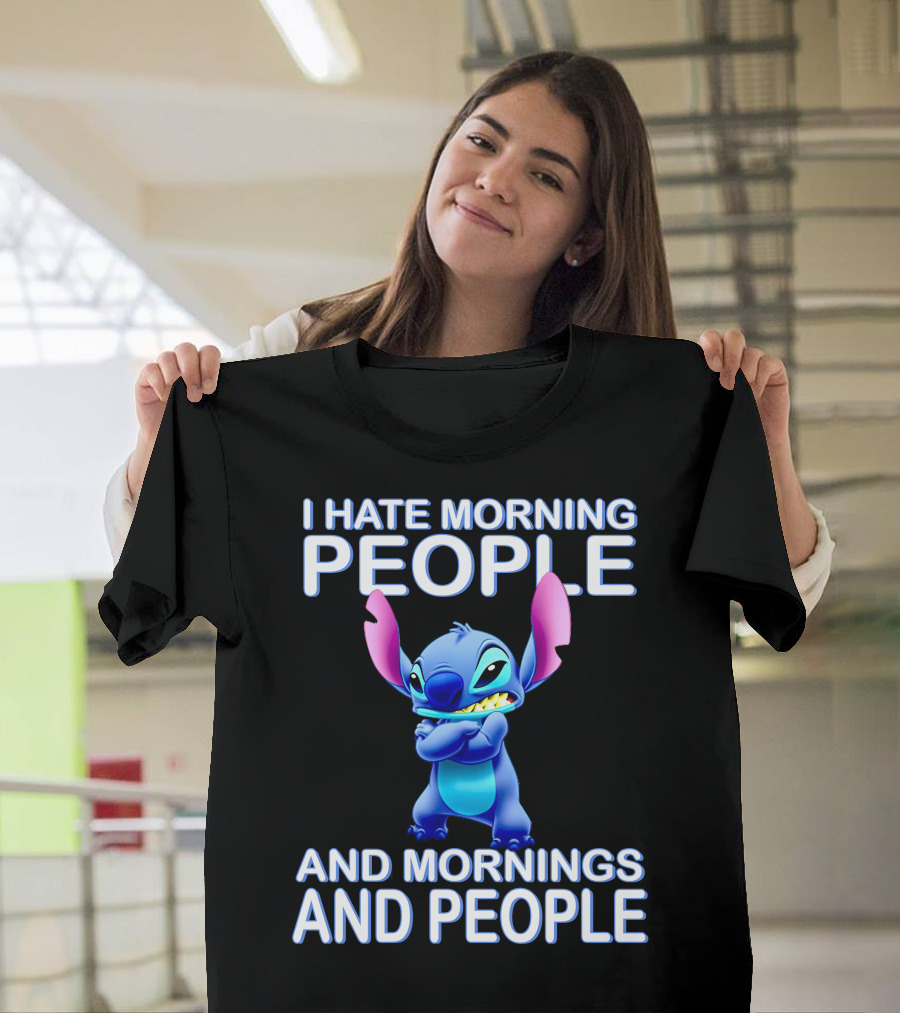 I Hate Morning People And Mornings And People Stitch T-Shirt