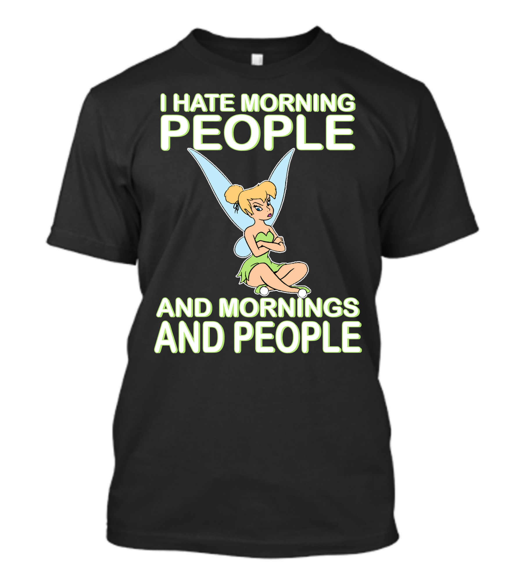 I Hate Morning People And Mornings And People Tinker Bell T-Shirt