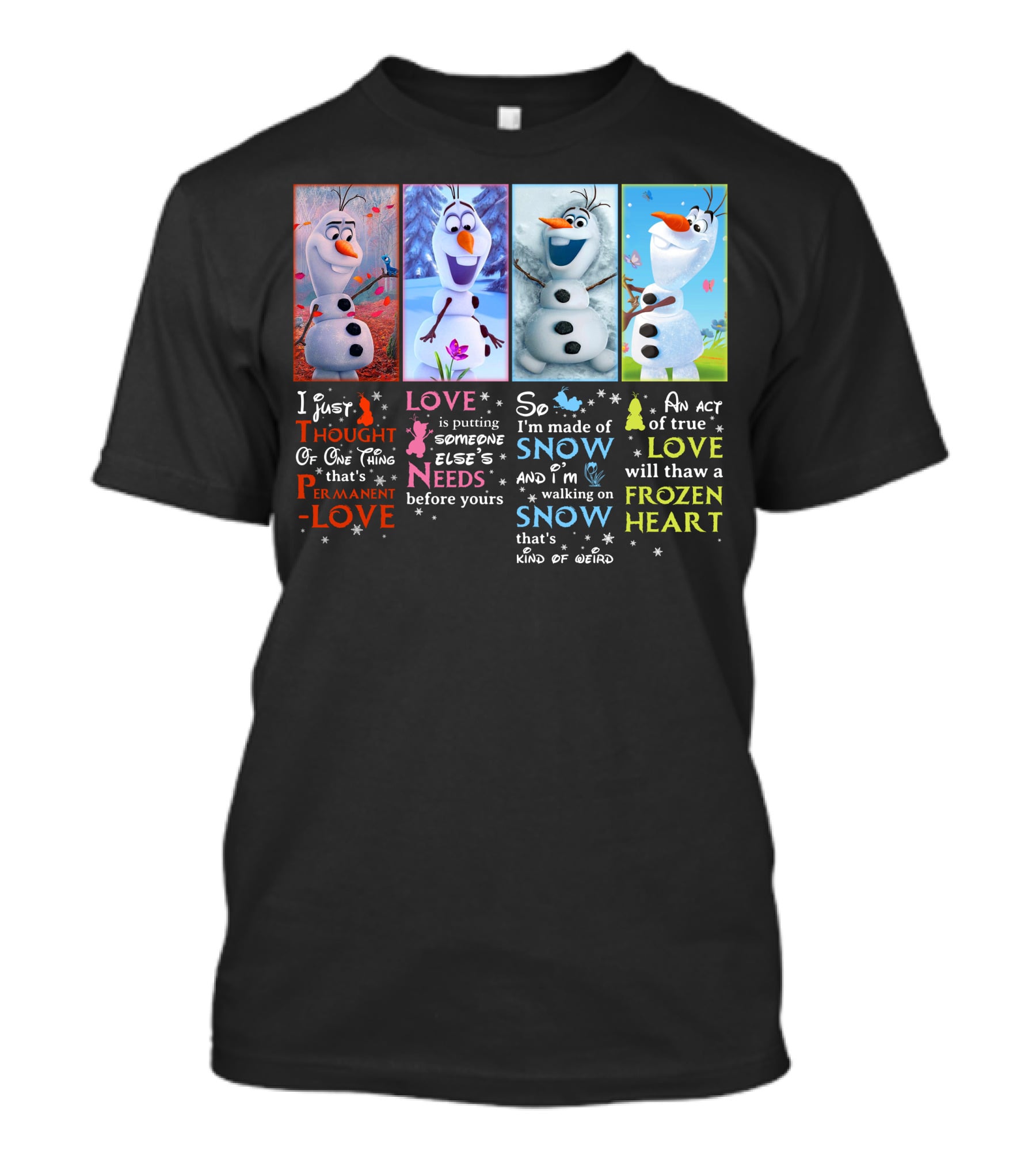 Olaf Love Permanent Love Needs Snow Frozen Heart T-Shirt