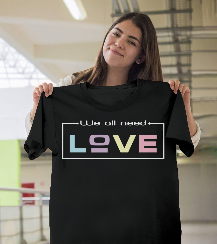 We All Need Love Pastel Typography T-Shirt