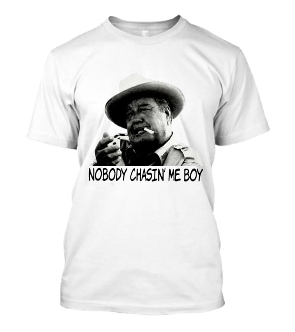 Buford T. Justice Nobody Chasin' Me Boy Smoking And Confidently Relaxed T-Shirt