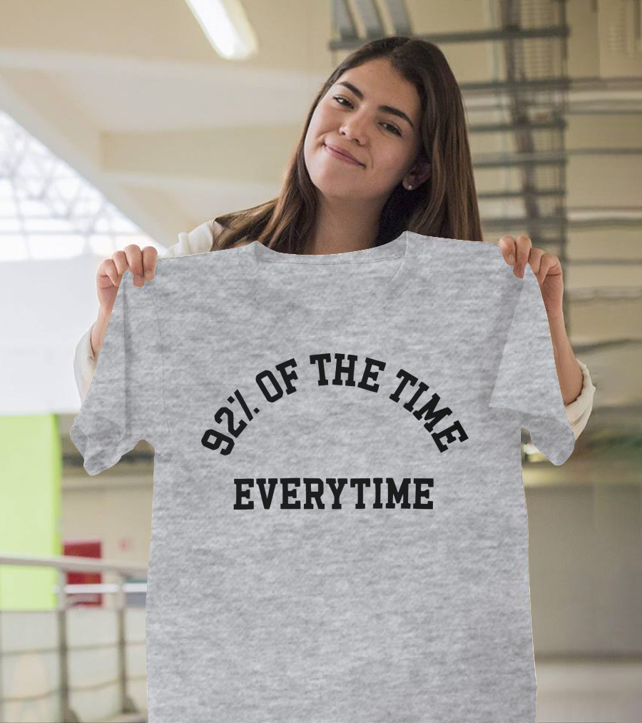 New Heights 92% Of The Time Everytime T-Shirt