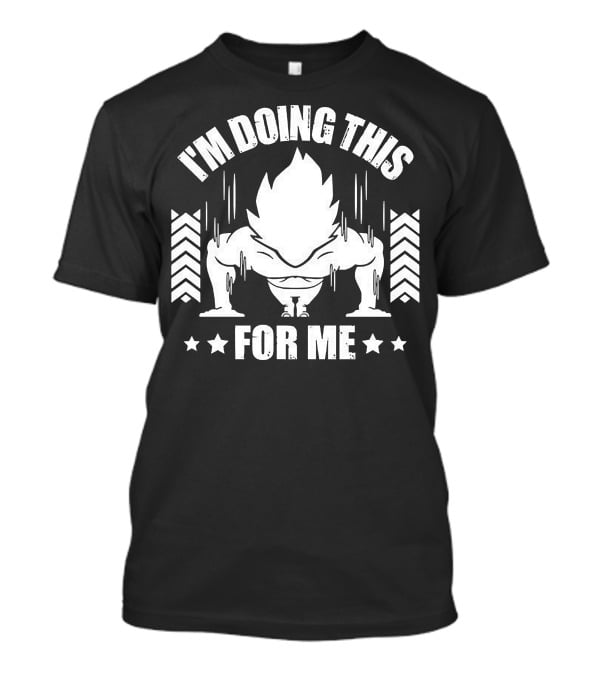 I'm Doing This For Me Goku Super Dragonball T-Shirt