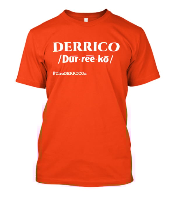DERRICO /Dur·ree·kō/ #TheDERRICOs T-Shirt