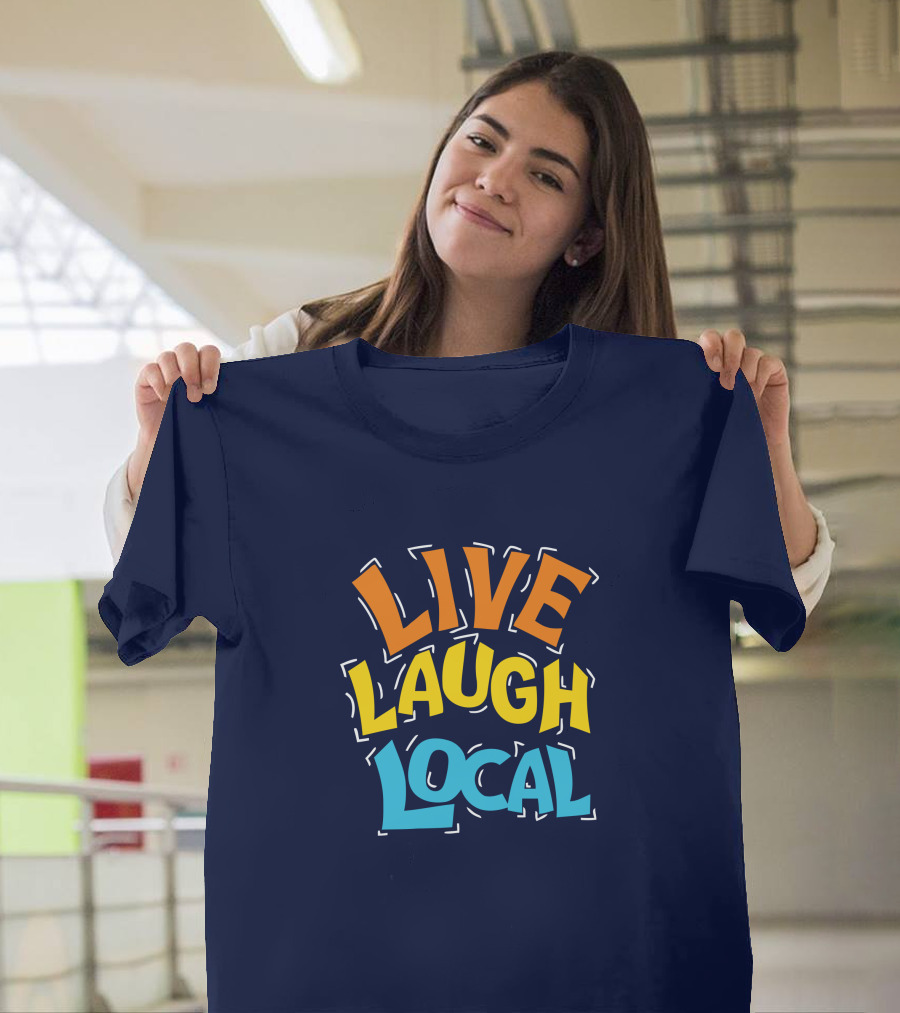 Live Laugh Local Great Day Live T-Shirt