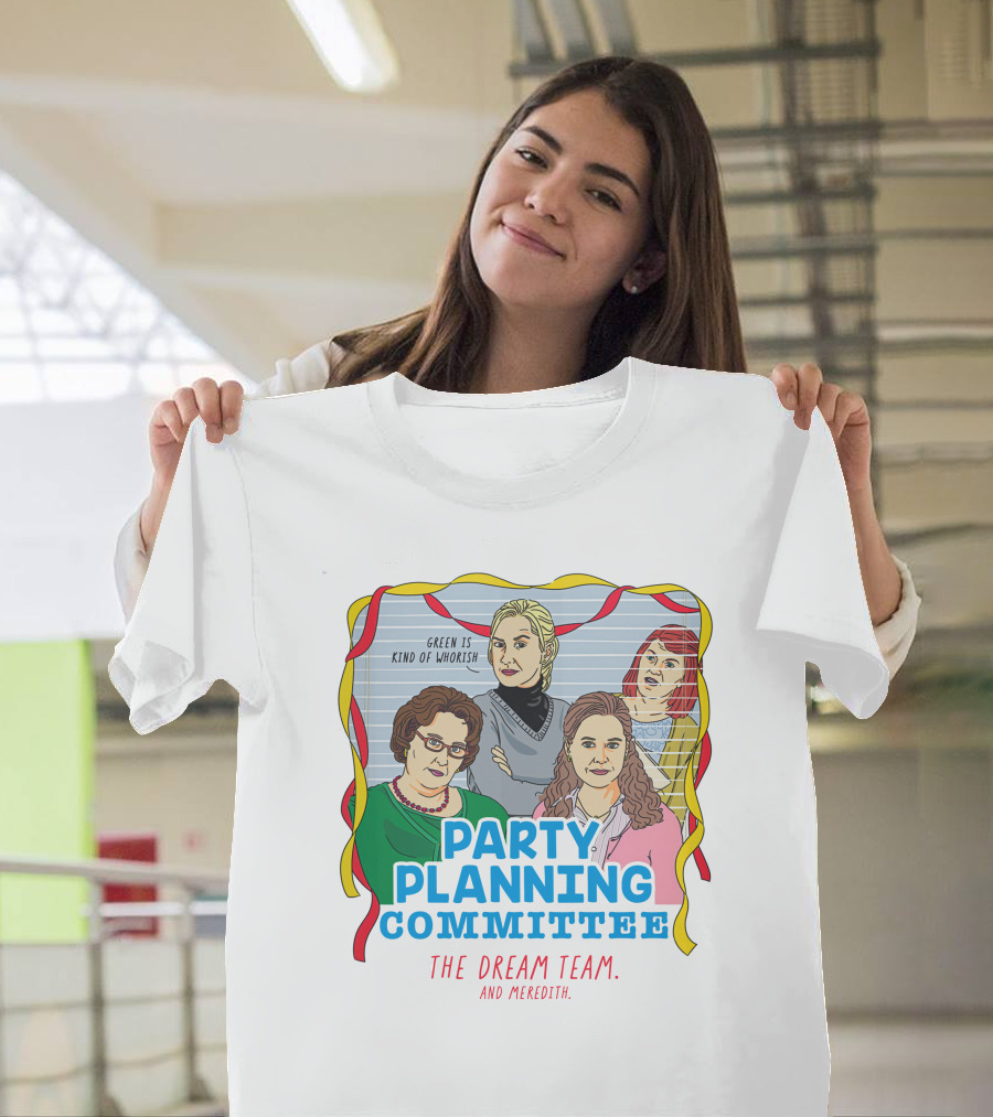 Party Planning Committee The Dream Team And Meredith T-Shirt