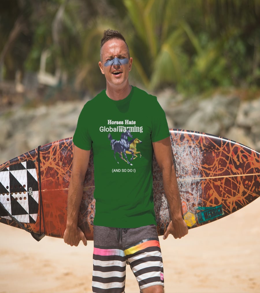 Horses Hate Global Warming And So Do I T-Shirt