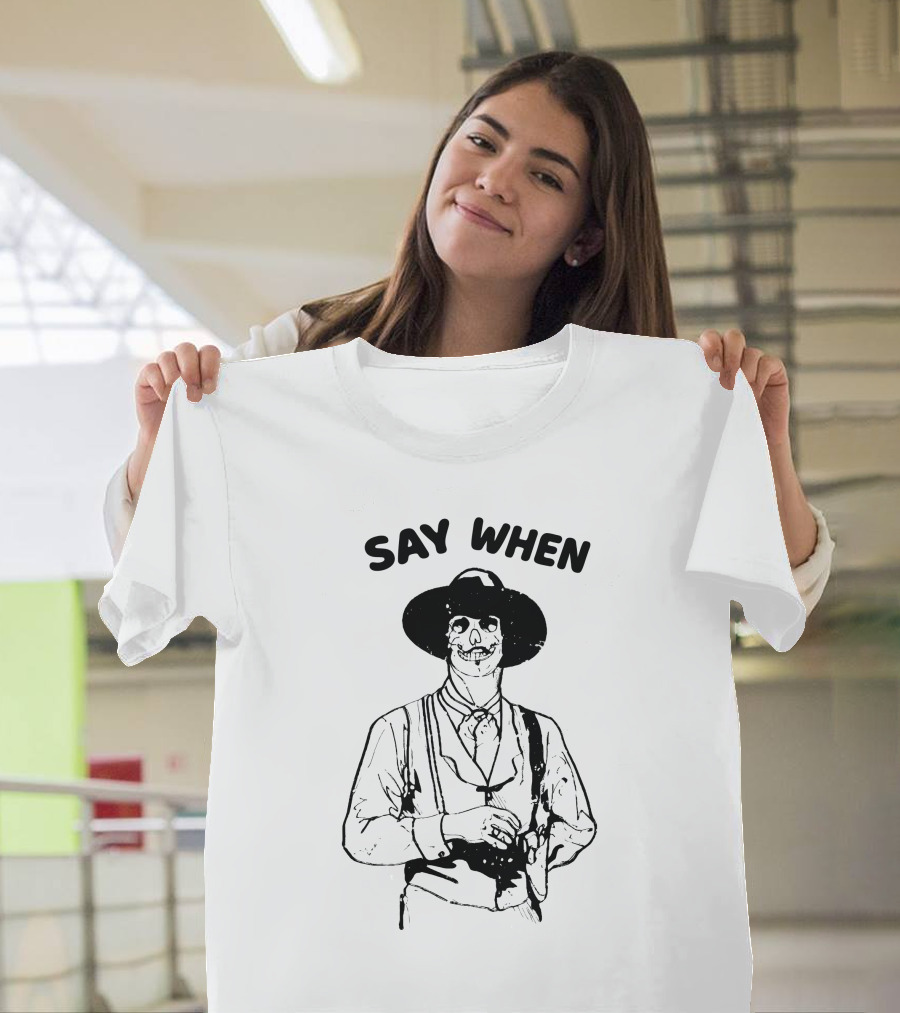 Say When Skeleton Cowboy Tombstone Western T-Shirt