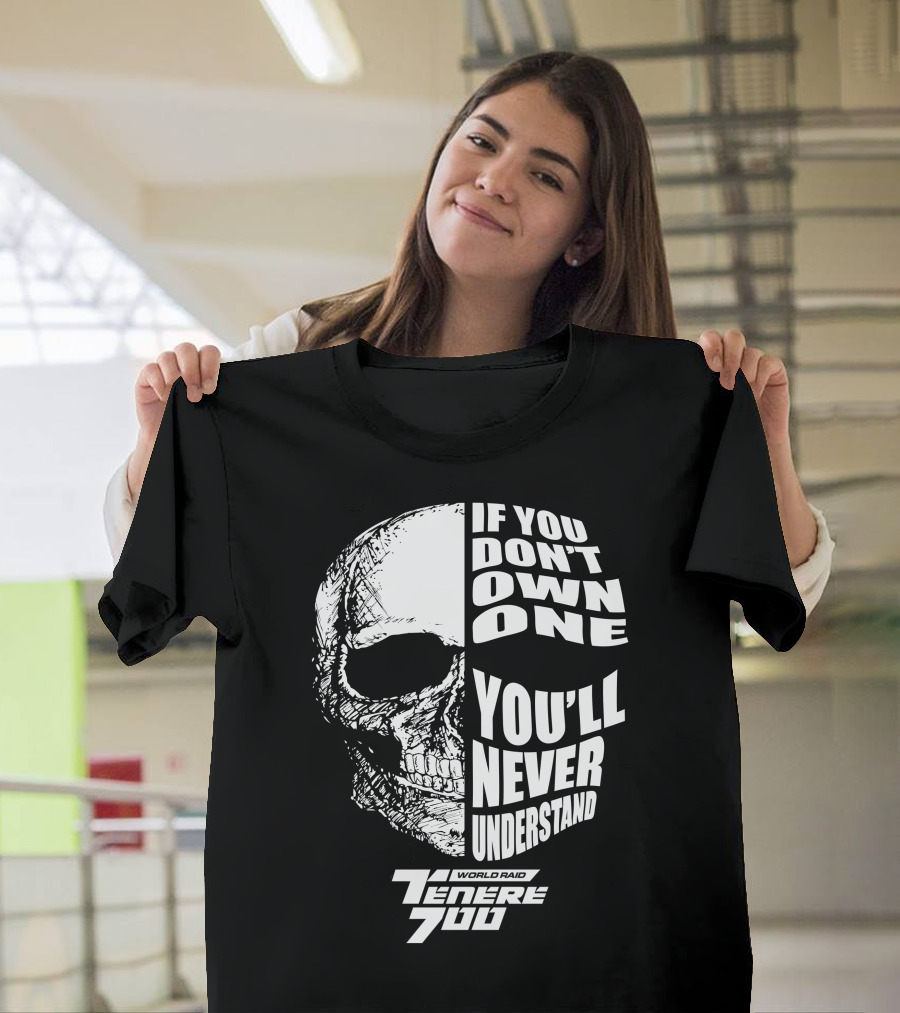 If You Don't Own One You'll Never Understand World Raid Tenere 700 Skull T-Shirt